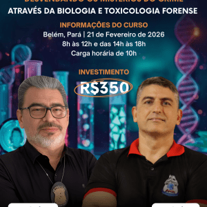 Curso Desvendando os Mistérios do Crime Através da Biologia e Toxicologia Forense - Belém/PA